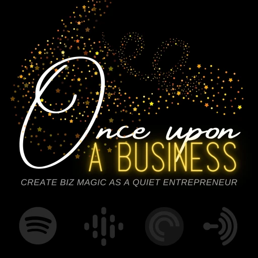 Once Upon a Business – Create Biz Magic as a Quiet, Introverted Entrepreneur