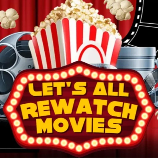 Let’s All Rewatch the Movies!