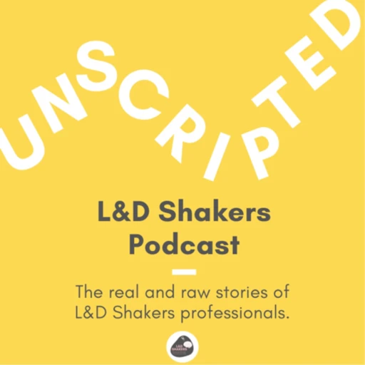 Unscripted – The L&D Shakers Podcast