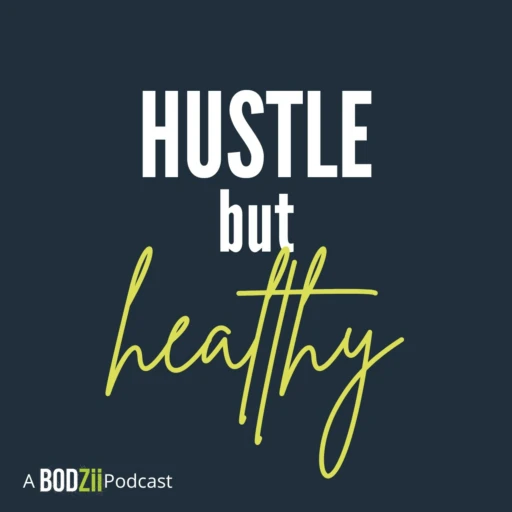 The Hustle But Healthy Podcast