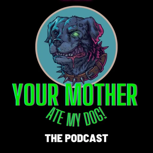 Your Mother Ate My Dog!