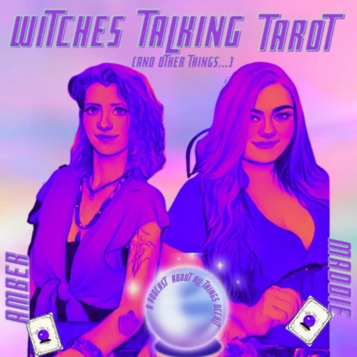 Witches Talking Tarot (and other things…)