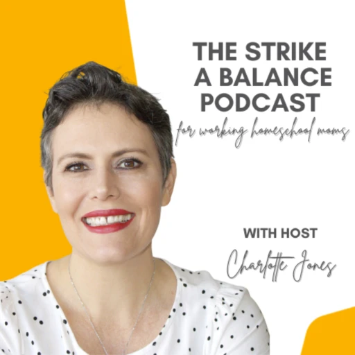 The Strike a Balance Podcast for Working Homeschool Moms