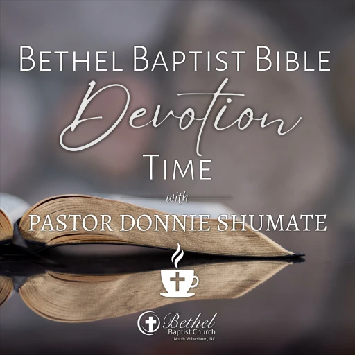 Bethel Baptist Bible Devotion Time