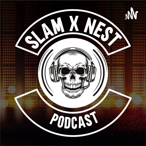 Slam x Nest Podcast