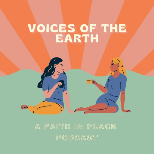 Voices of the Earth — A Faith in Place Podcast