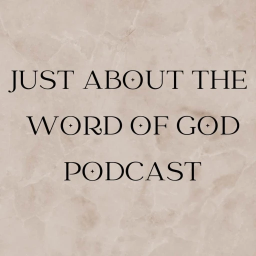 JUST ABOUT THE WORD OF GOD PODCAST