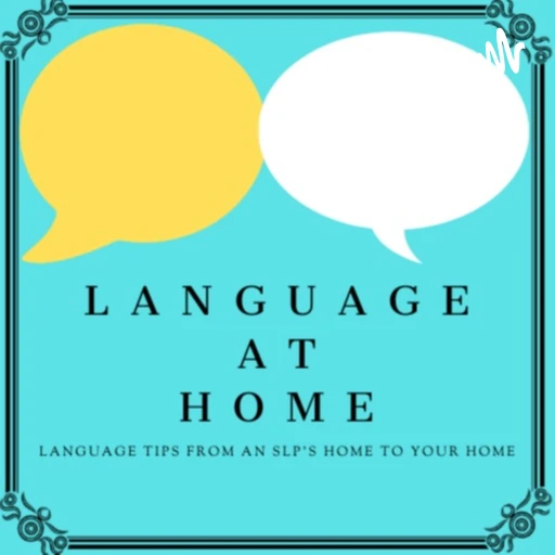 Language At Home: Language Tips From an SLP’s Home to Your Home