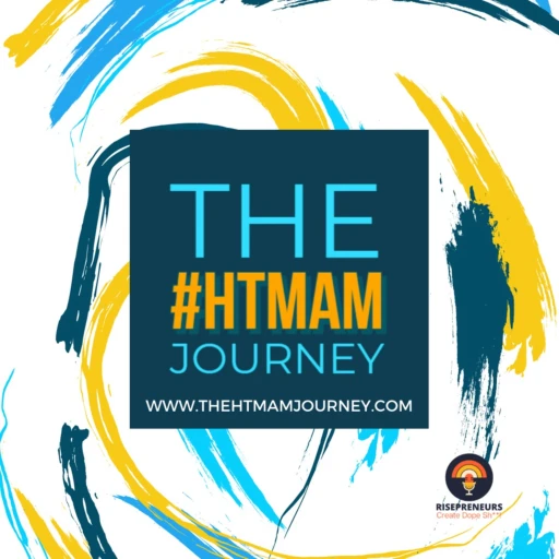 The #HTMAM Journey | Part of the Rispreneurs Family.