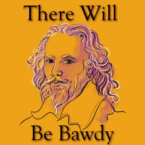 There Will Be Bawdy – Shakespeare’s World and Words