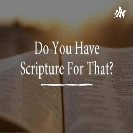 Do You Have Scripture For That?