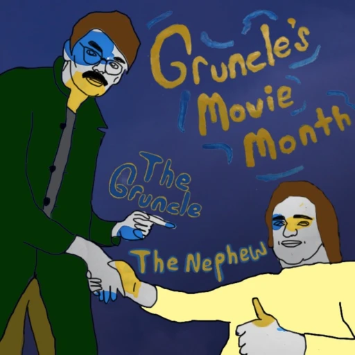 Gruncle’s Movie Month