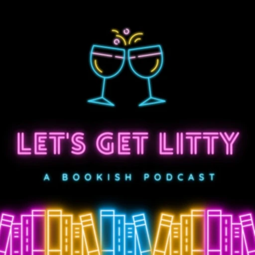 Let’s Get Litty: A Bookish Podcast