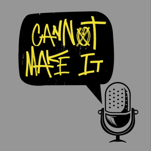 Cannot Make It Podcast