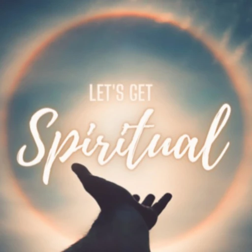 Let’s Get Spiritual