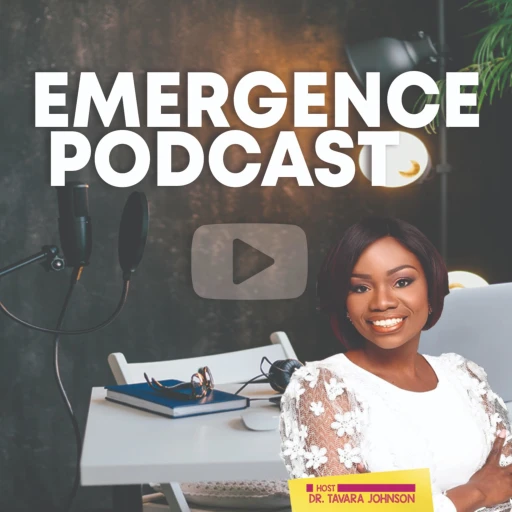 Emergence w/ Dr. Tavara Johnson