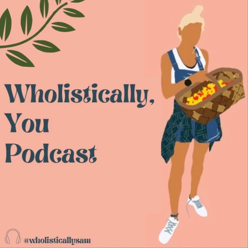 Wholistically, You Podcast