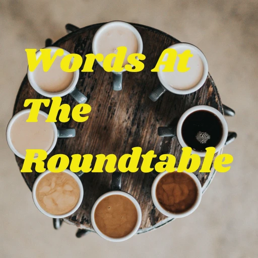 Words At The Roundtable