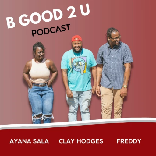 B Good 2 U Podcast