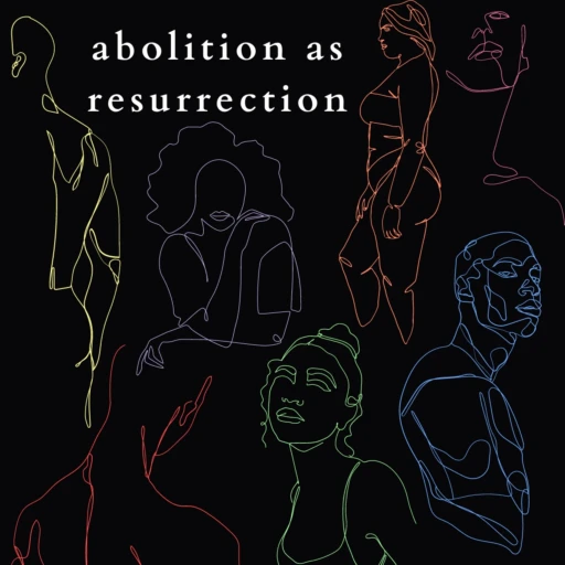 Abolition as Resurrection