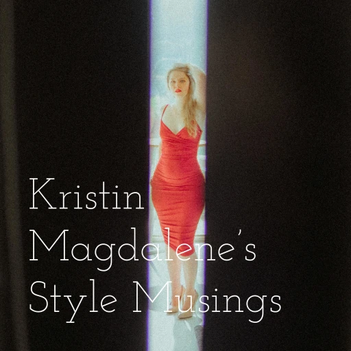 Kristin Magdalene’s Style Musings