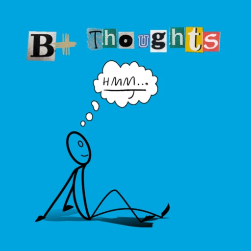 B + Thoughts