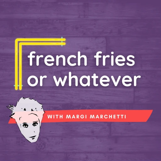 french fries or whatever