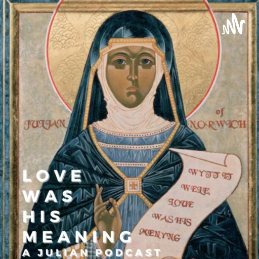 Love Was His Meaning – Reading and Praying with Julian of Norwich