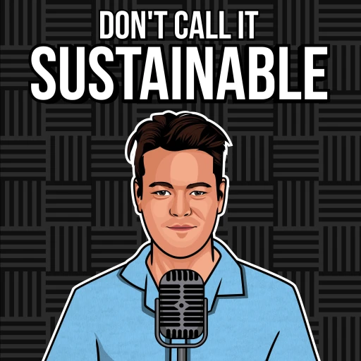 Don’t Call It Sustainable