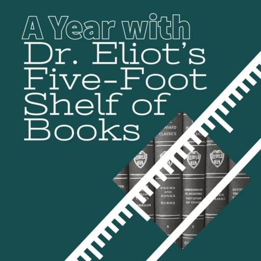 A Year with Dr. Eliot’s Five-Foot Shelf of Books