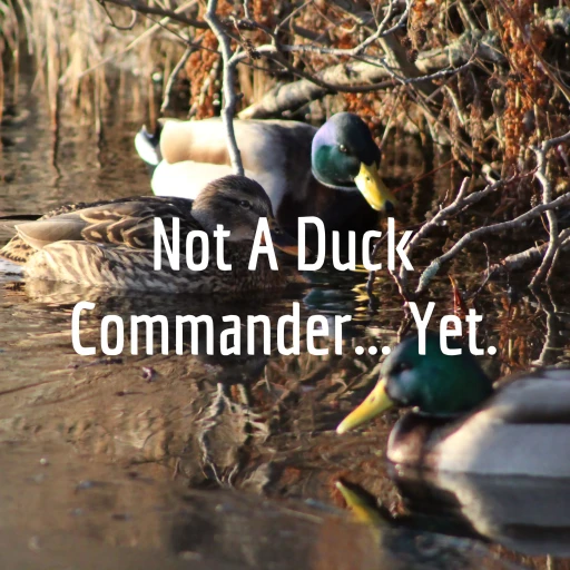 Not A Duck Commander… Yet.