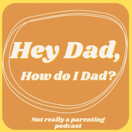 Hey Dad, how do I dad?