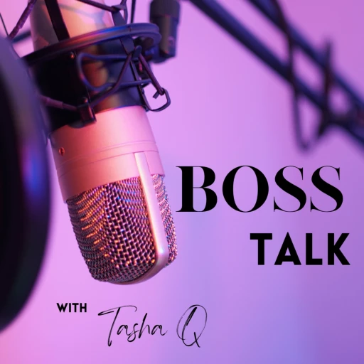 Boss Talk with Tasha Q