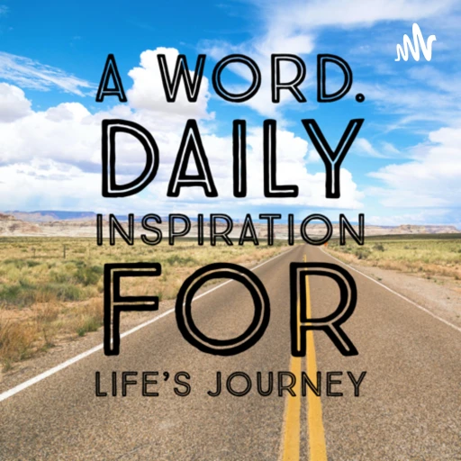 A Word! Daily Inspiration for Life’s Journey