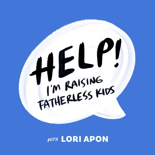 Help! I’m Raising Fatherless Kids