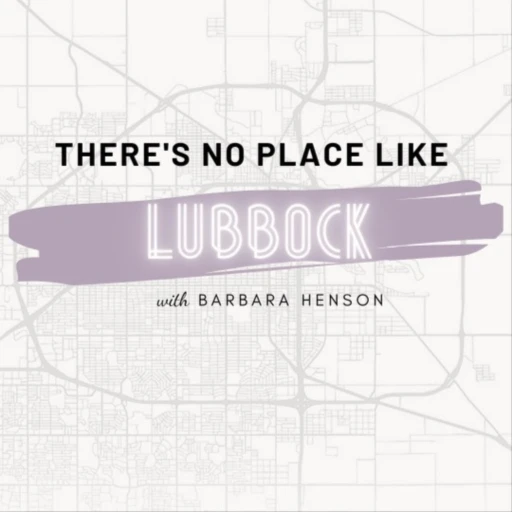 There’s No Place Like Lubbock with Barbara Henson