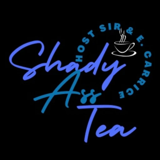 SHADY ASS TEA