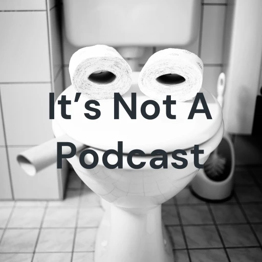 It’s Not A Podcast