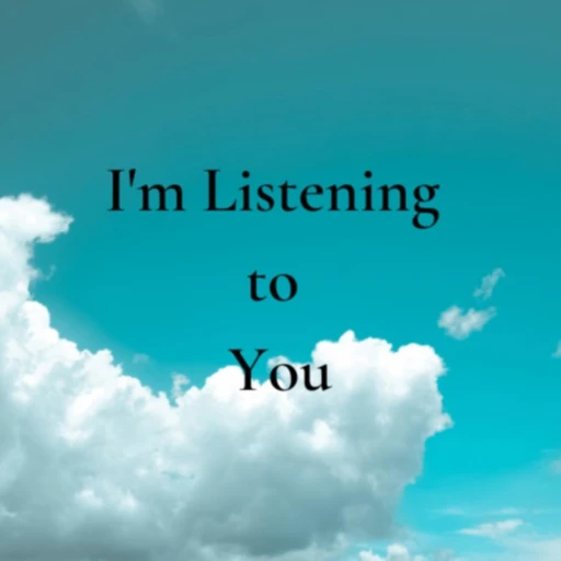 I Am Listening To You