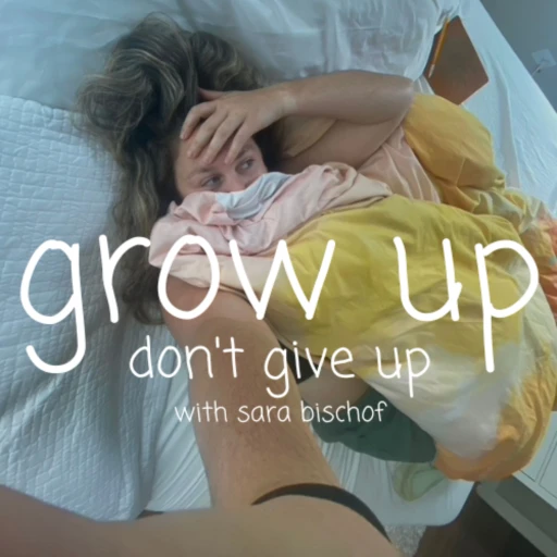 grow up don’t give up