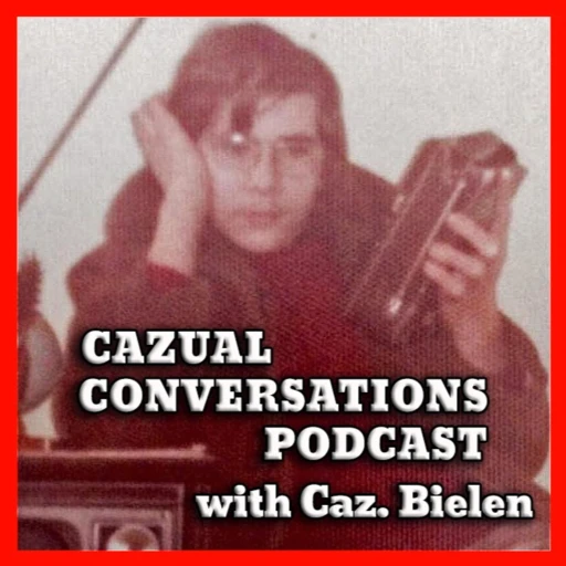 Cazual Conversations Podcast Where We Listen and Learn About People That Are Important to Our World!