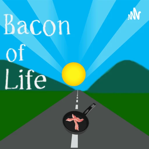 The Bacon of Life