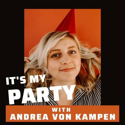 It’s My Party with Andrea von Kampen