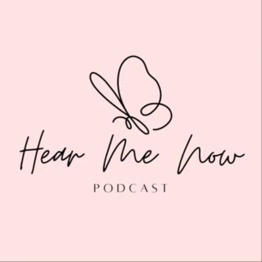 Hear Me Now Podcast