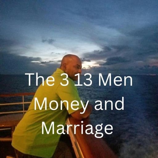 The 3-13, Men Money And Marriage