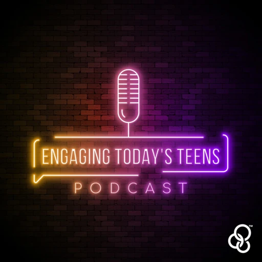 Engaging Today’s Teens