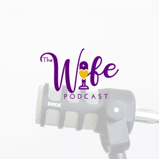 The W. I. F. E Podcast