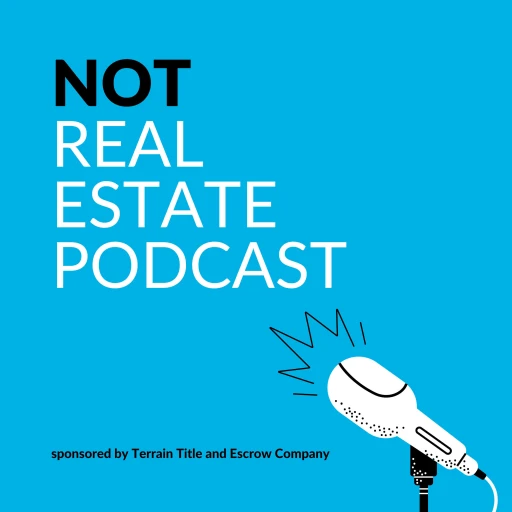 The NOT Real Estate Podcast