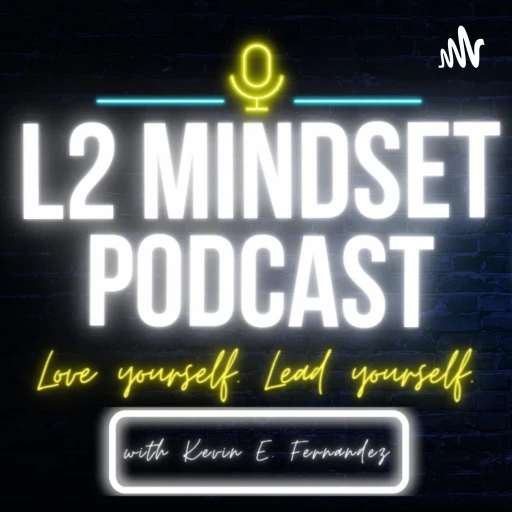 The L2 Mindset Podcast: Love yourself. Lead yourself.