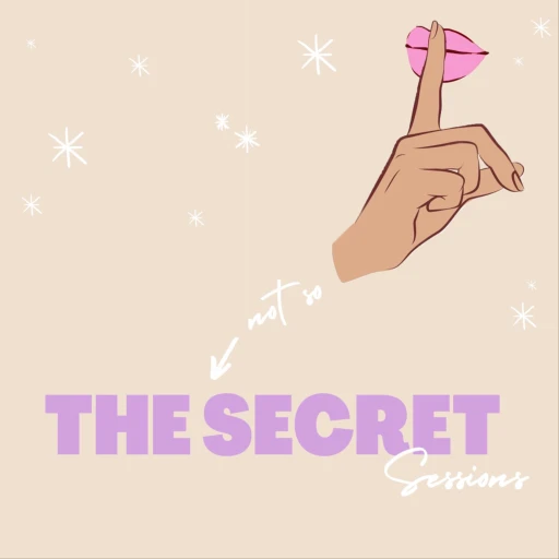 the not so secret sessions